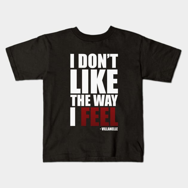 I Don't Like The Way I Feel - Villanelle Quote Killing Eve Season 4 Trailer (white) Kids T-Shirt by Everyday Inspiration